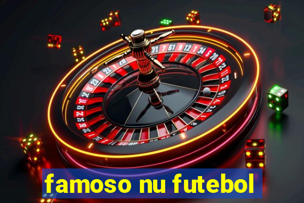 famoso nu futebol